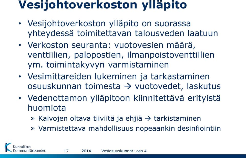 toimintakyvyn varmistaminen Vesimittareiden lukeminen ja tarkastaminen osuuskunnan toimesta vuotovedet, laskutus