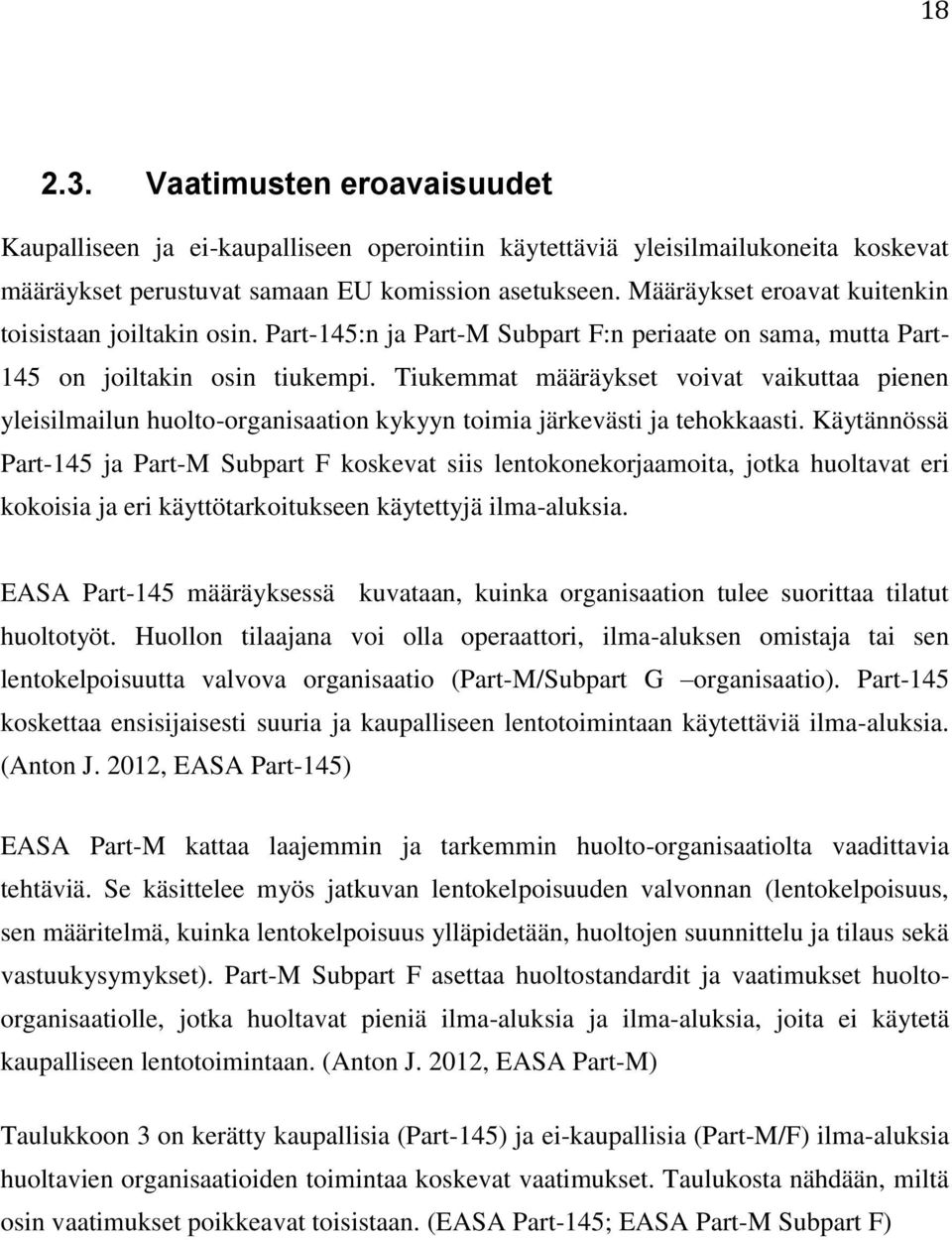 Tiukemmat määräykset voivat vaikuttaa pienen yleisilmailun huolto-organisaation kykyyn toimia järkevästi ja tehokkaasti.