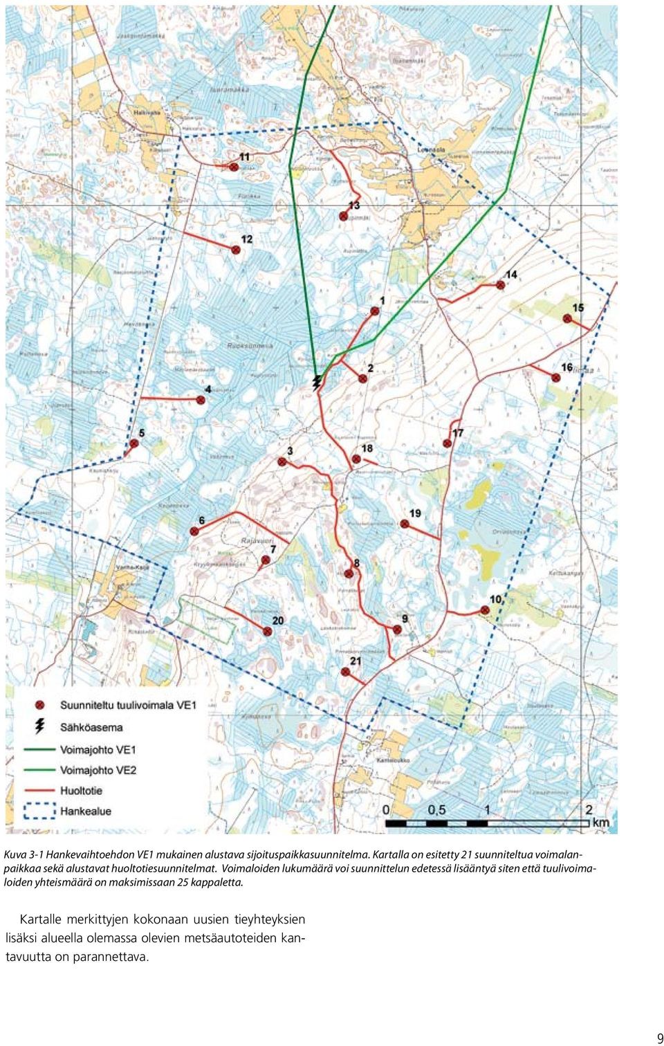 Voimaloiden lukumäärä voi suunnittelun edetessä lisääntyä siten että tuulivoimaloiden yhteismäärä on