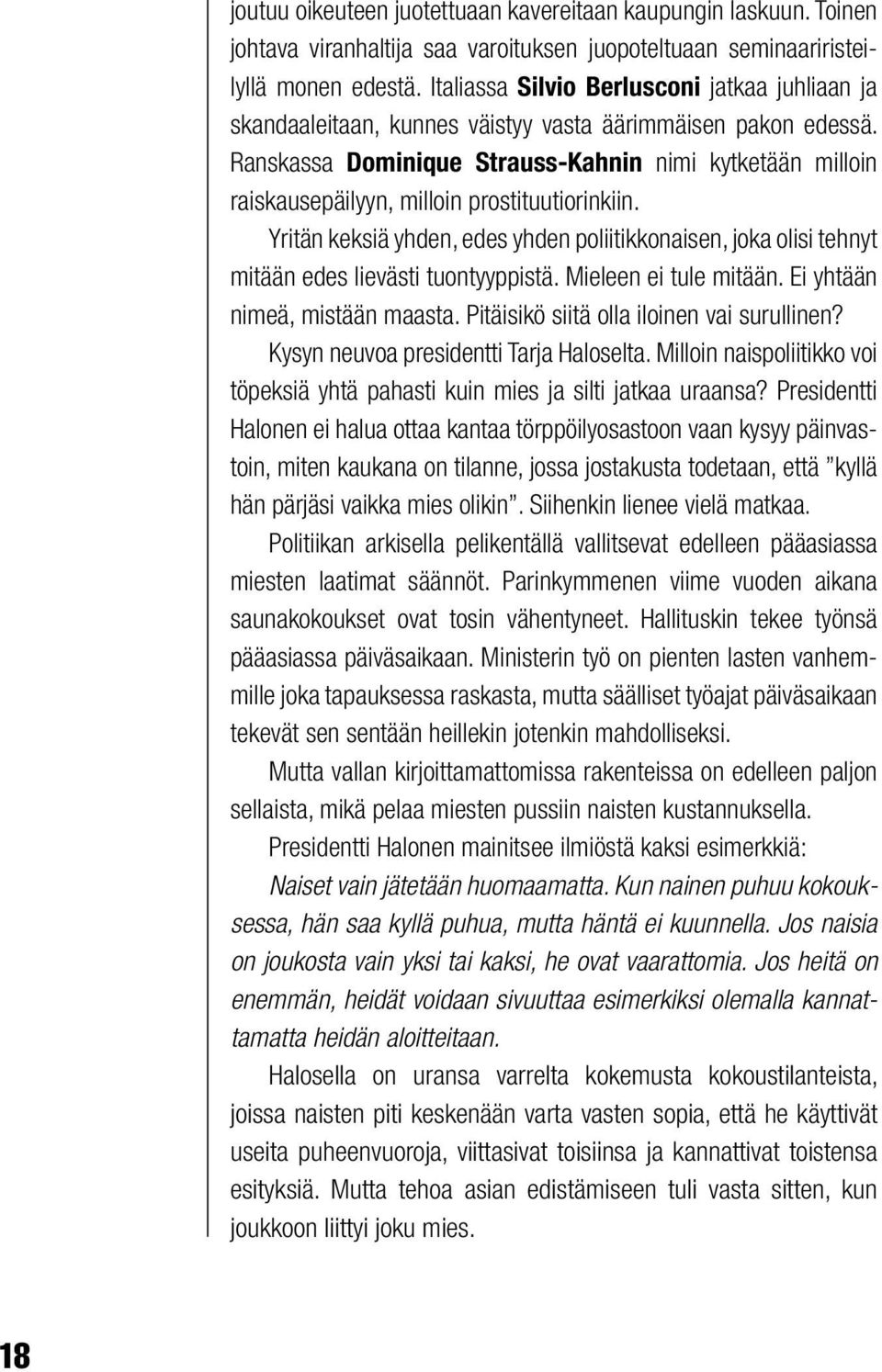 Ranskassa Dominique Strauss-Kahnin nimi kytketään milloin raiskausepäilyyn, milloin prostituutiorinkiin.