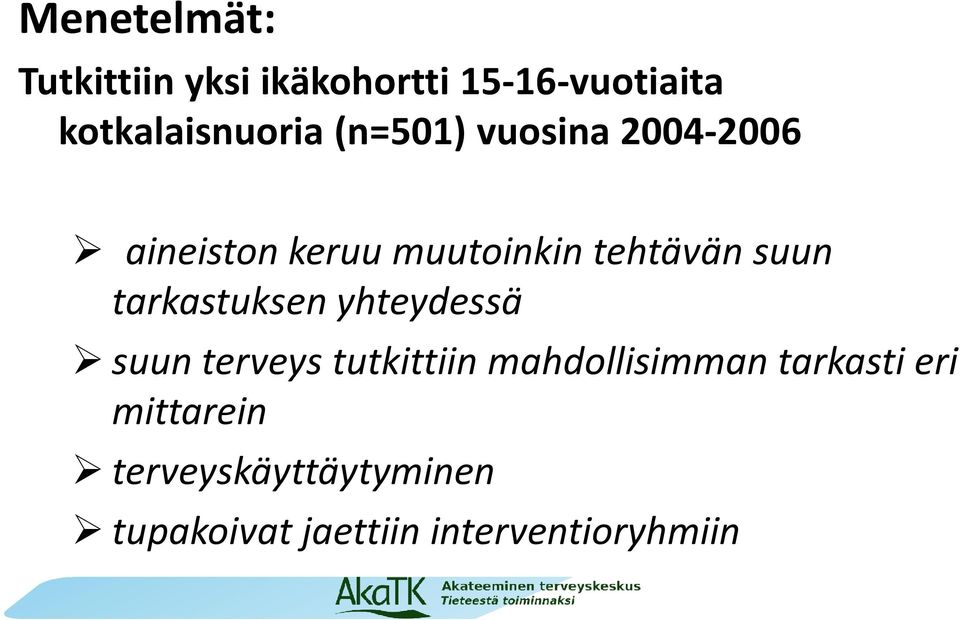 tarkastuksen yhteydessä suun terveys tutkittiin mahdollisimman tarkasti