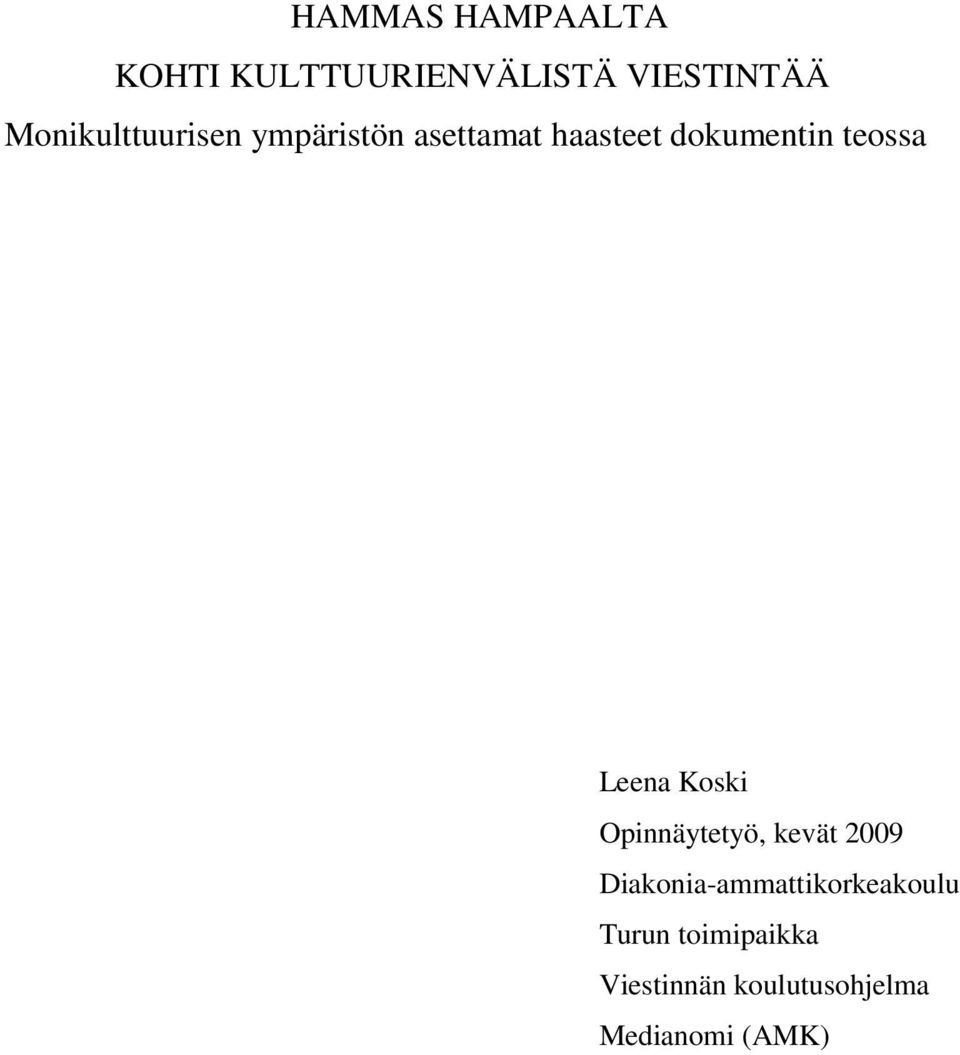 teossa Leena Koski Opinnäytetyö, kevät 2009