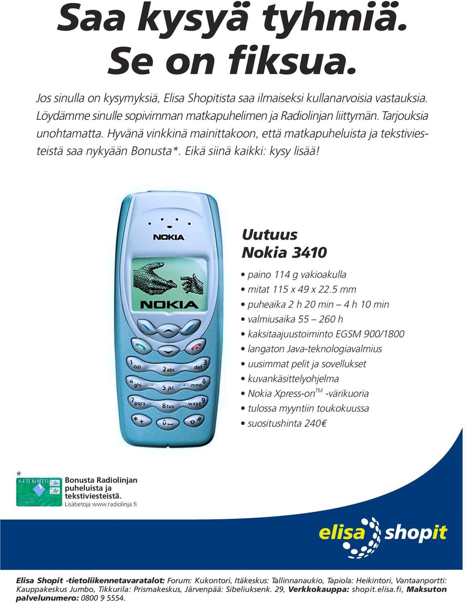 Uutuus Nokia 3410 paino 114 g vakioakulla mitat 115 x 49 x 22.