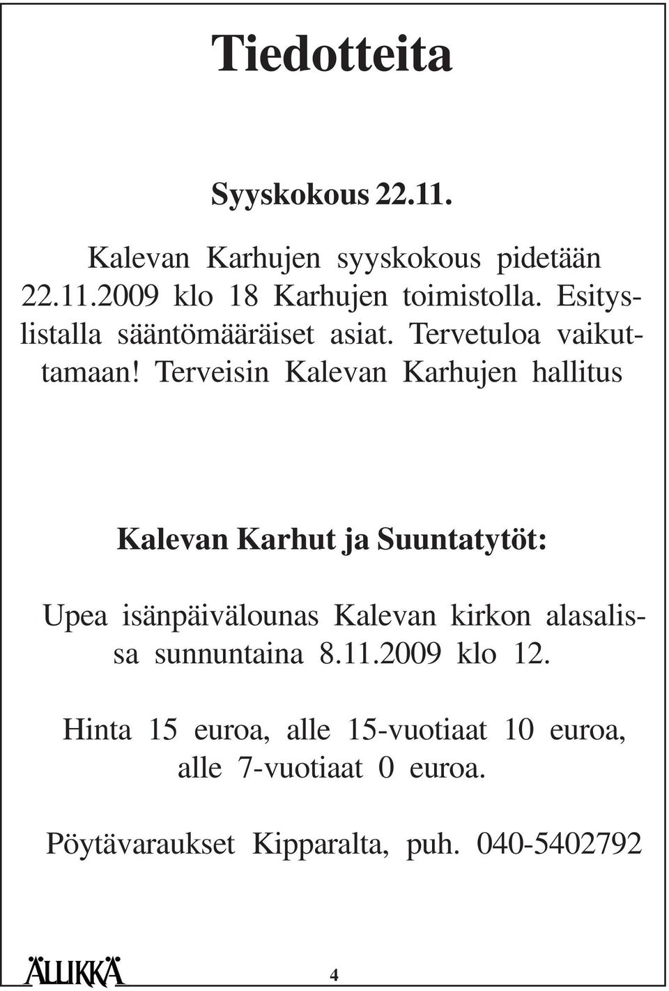 Terveisin Kalevan Karhujen hallitus Kalevan Karhut ja Suuntatytöt: Upea isänpäivälounas Kalevan kirkon