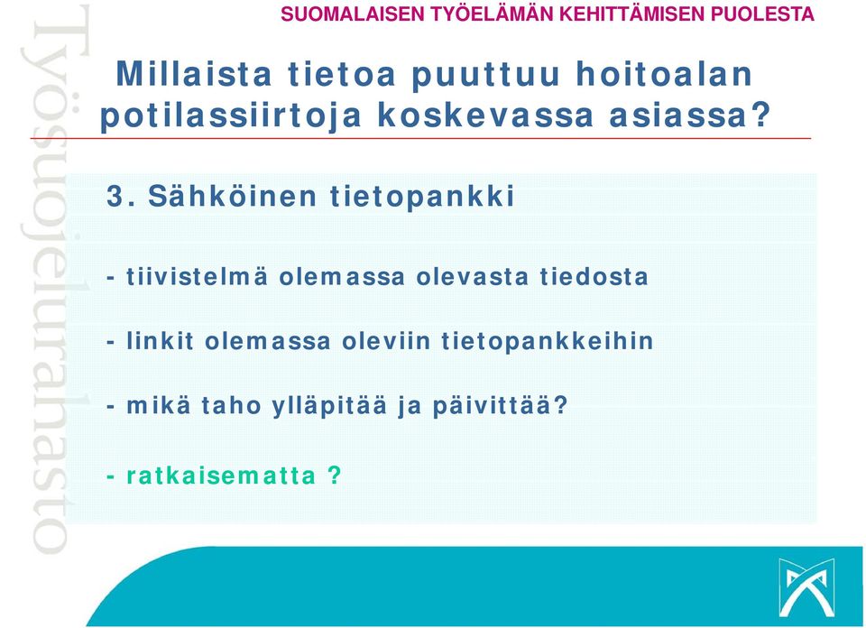 olemassa oleviin tietopankkeihin - mikä