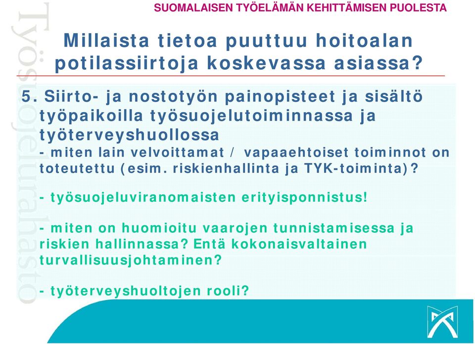 riskienhallinta ja TYK-toiminta)? i - työsuojeluviranomaisten erityisponnistus!