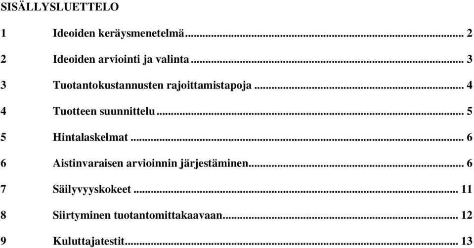 .. 5 5 Hintalaskelmat... 6 6 Aistinvaraisen arvioinnin järjestäminen.