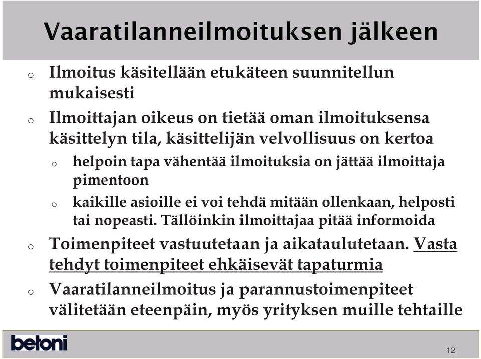 mitään llenkaan, helpsti tai npeasti. Tällöinkin ilmittajaa pitää infrmida Timenpiteet vastuutetaan ja aikataulutetaan.