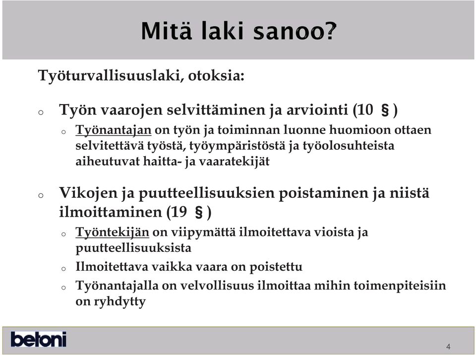 puutteellisuuksien pistaminen ja niistä ilmittaminen (19 ) Työntekijän n viipymättä ilmitettava viista ja