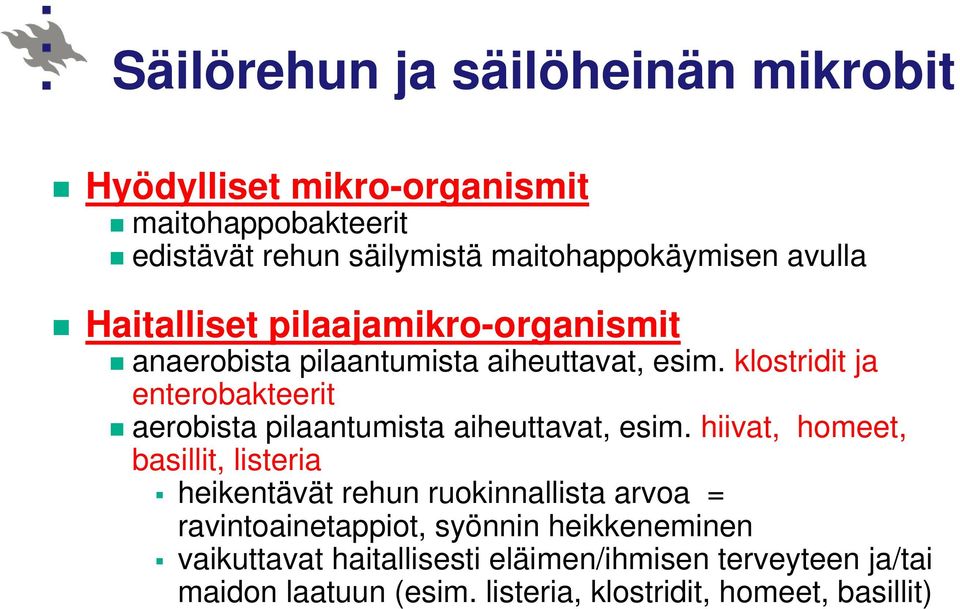 klostridit ja enterobakteerit aerobista pilaantumista aiheuttavat, esim.