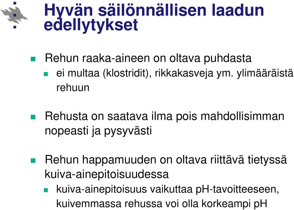 ylimääräistä rehuun Rehusta on saatava ilma pois mahdollisimman nopeasti ja pysyvästi Rehun