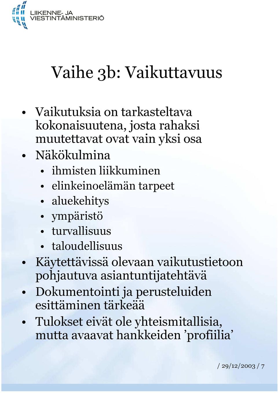 taloudellisuus Käytettävissä olevaan vaikutustietoon pohjautuva asiantuntijatehtävä Dokumentointi ja