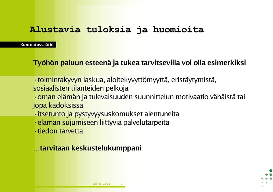 ja tulevaisuuden suunnittelun motivaatio vähäistä tai jopa kadoksissa itsetunto ja pystyvyysuskomukset