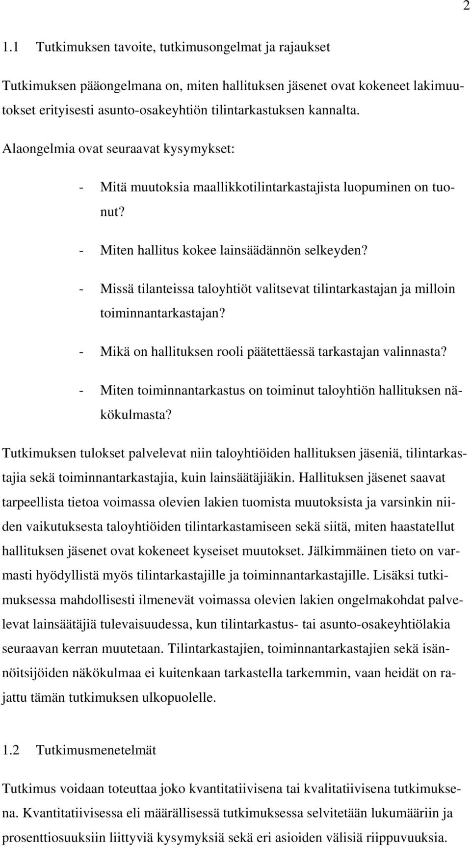 - Missä tilanteissa taloyhtiöt valitsevat tilintarkastajan ja milloin toiminnantarkastajan? - Mikä on hallituksen rooli päätettäessä tarkastajan valinnasta?