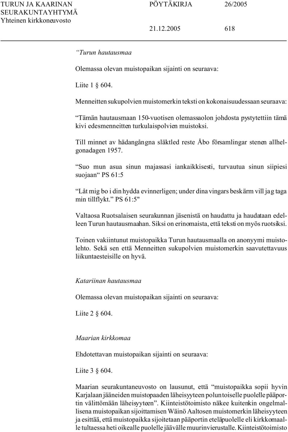 Till minnet av hädangångna släktled reste Åbo församlingar stenen allhelgonadagen 1957.