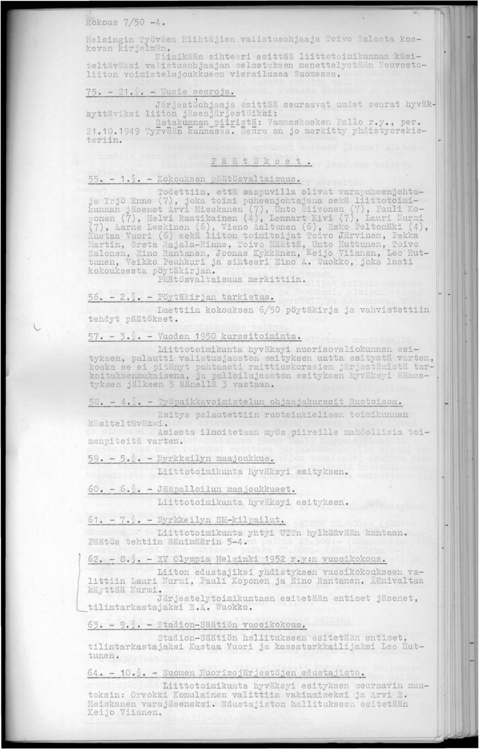 .. J;'r jcstöohj aja psi ttä;i sytt"v ":'ks i liiton r' senj"'r j c st Ji~:si : SatakQD~an piiristä: Vam 21.1 0. 1949 ~iy rvrr"n kunnäs-:a: - eura 01 teriin. P ä ~ t d k G C t. seura:.1vat U'.