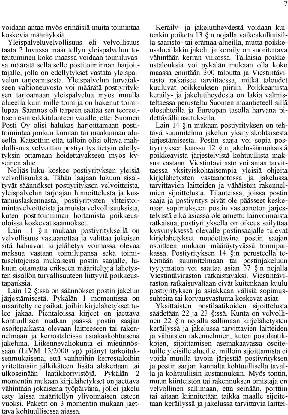 edellytykset vastata yleispalvelun tarjoamisesta.