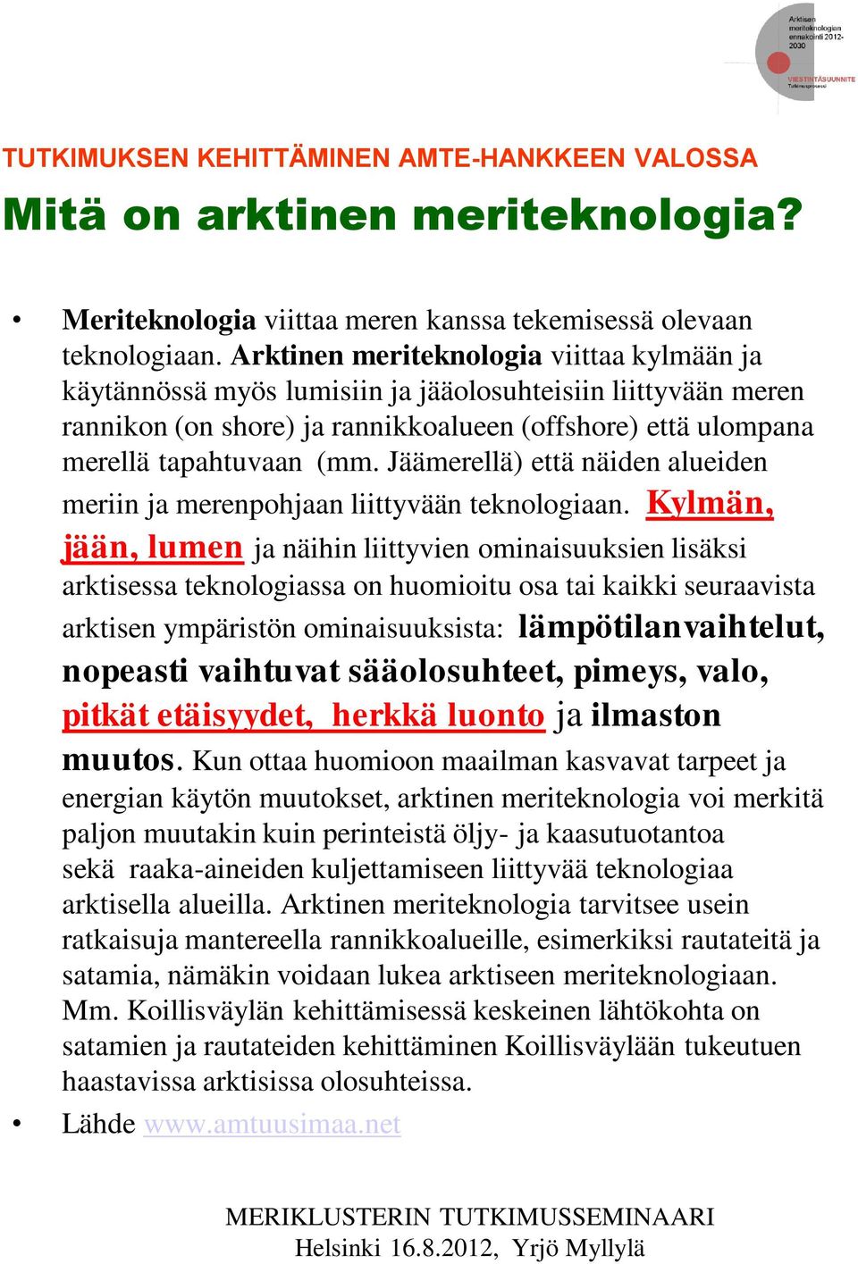 Jäämerellä) että näiden alueiden meriin ja merenpohjaan liittyvään teknologiaan.