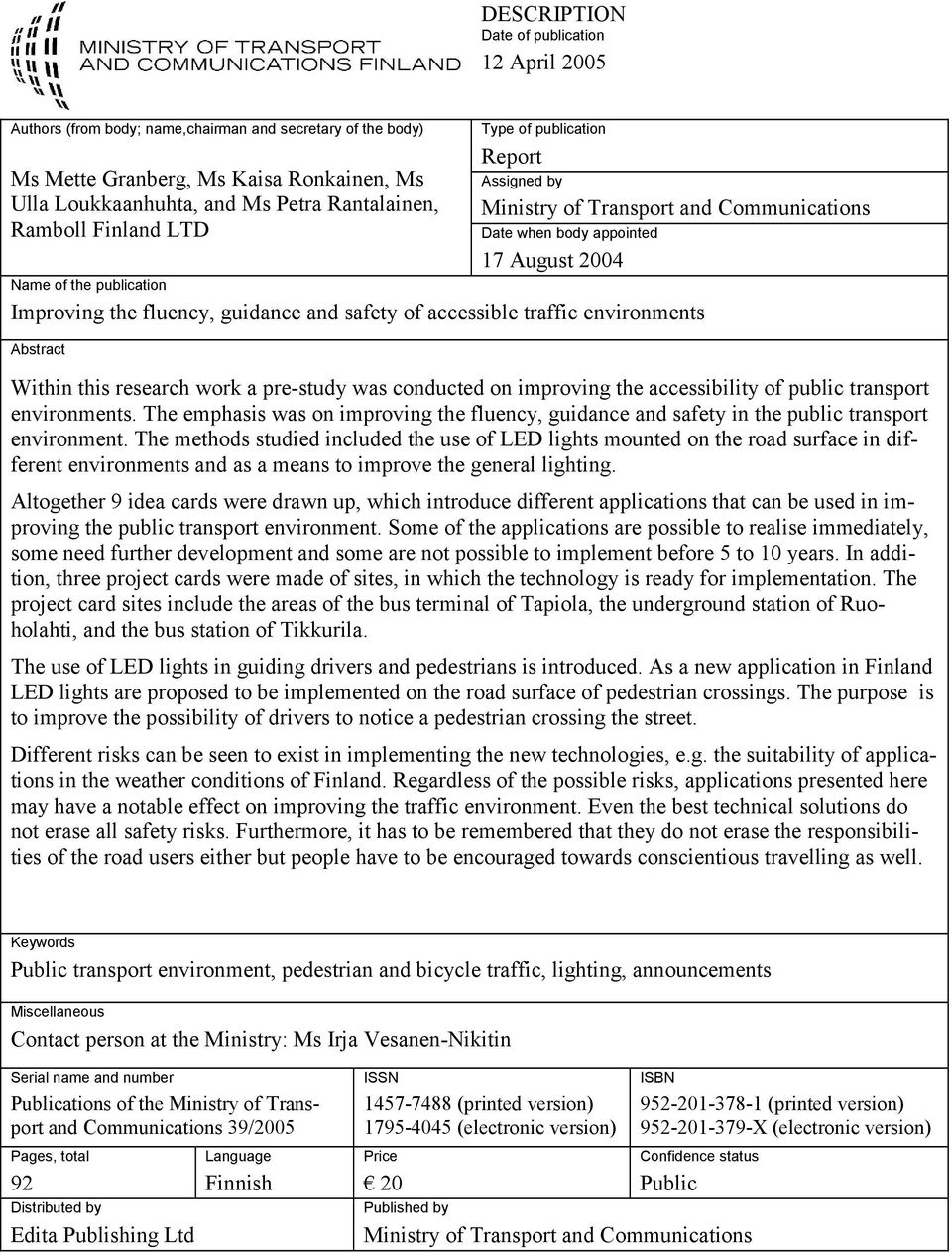 safety of accessible traffic environments Abstract Within this research work a pre-study was conducted on improving the accessibility of public transport environments.