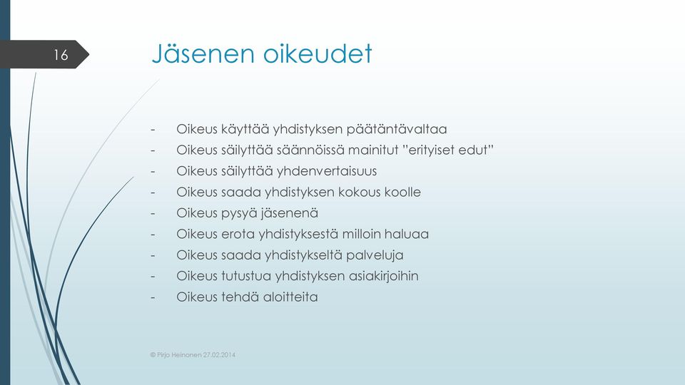 yhdistyksen kokous koolle - Oikeus pysyä jäsenenä - Oikeus erota yhdistyksestä milloin