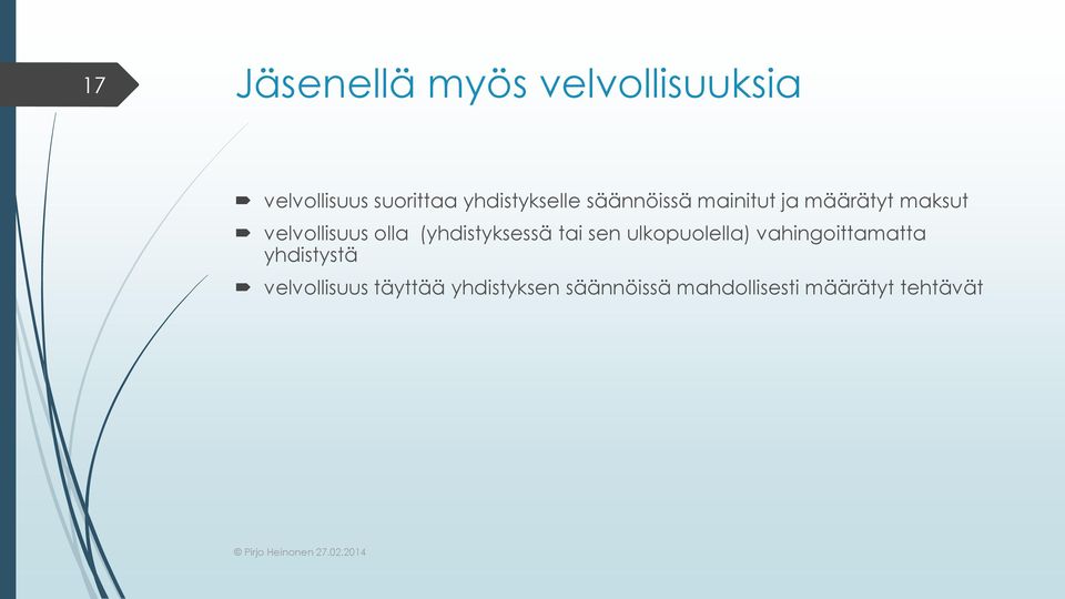 olla (yhdistyksessä tai sen ulkopuolella) vahingoittamatta