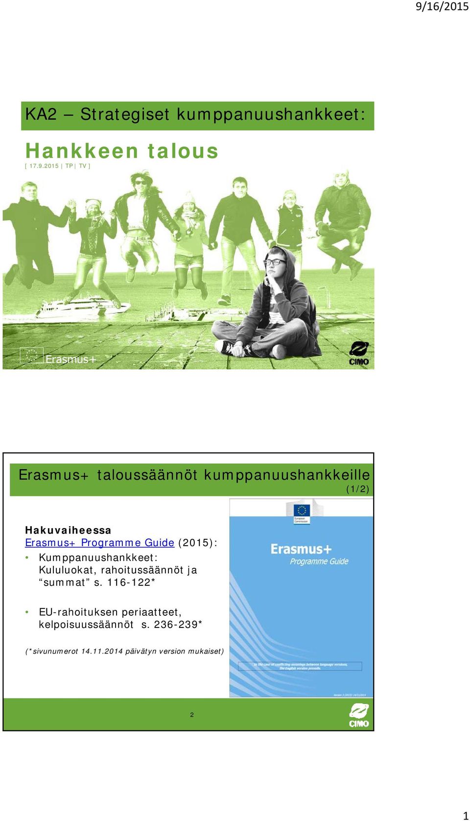 Programme Guide (2015): Kumppanuushankkeet: Kululuokat, rahoitussäännöt ja summat s.