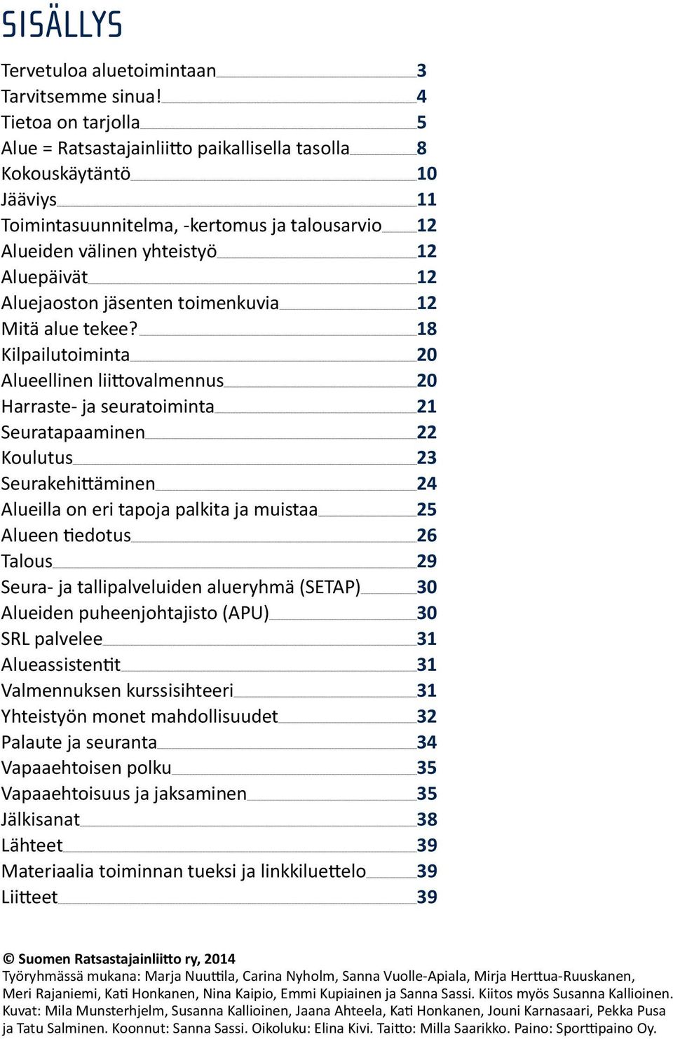 Aluejaoston jäsenten toimenkuvia 12 Mitä alue tekee?