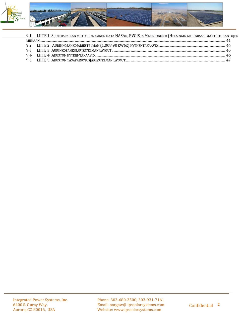 90 KWDC) KYTKENTÄKAAVIO... 44 9.3 LIITE 3: AURINKOSÄHKÖJÄRJESTELMÄN LAYOUT... 45 9.