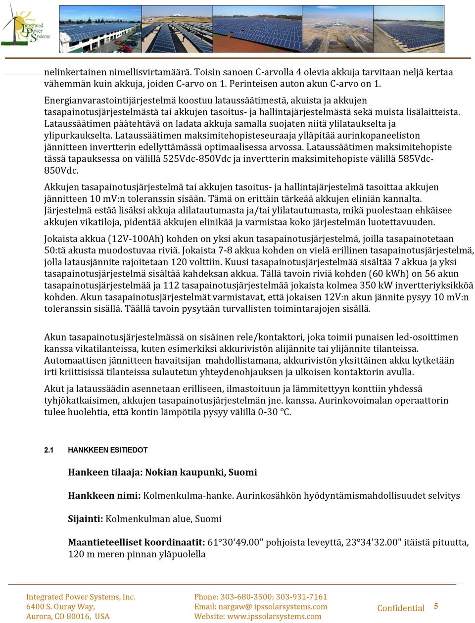 Lataussäätimen päätehtävä on ladata akkuja samalla suojaten niitä ylilataukselta ja ylipurkaukselta.