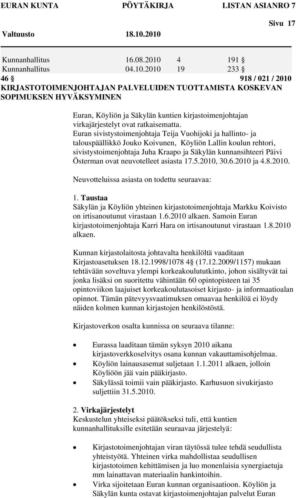 kirjastoimenjohtajan virkajärjestelyt ovat ratkaisematta.