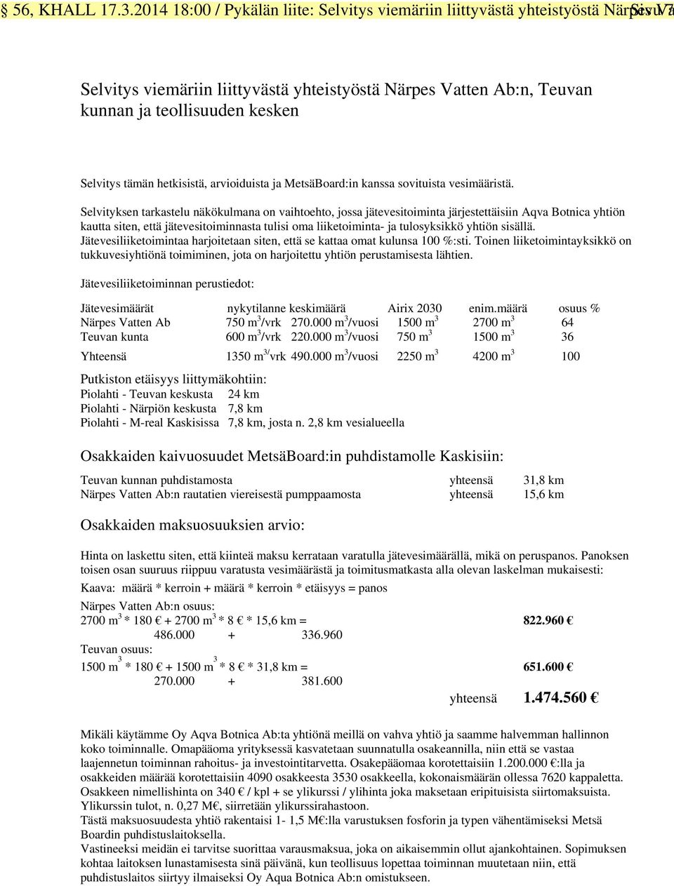 tämän hetkisistä, arvioiduista ja MetsäBoard:in kanssa sovituista vesimääristä.