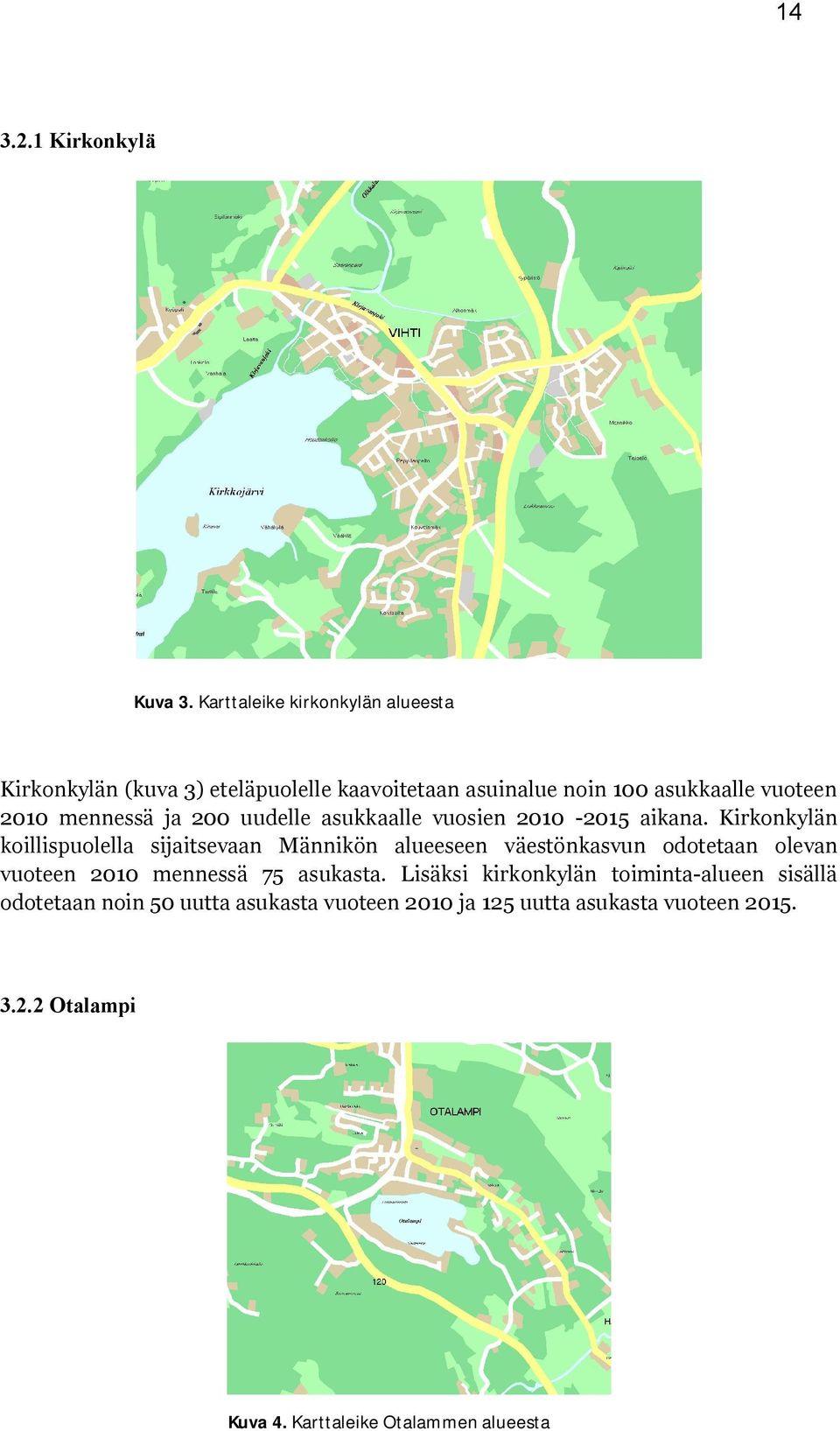 mennessä ja 200 uudelle asukkaalle vuosien 2010-2015 aikana.