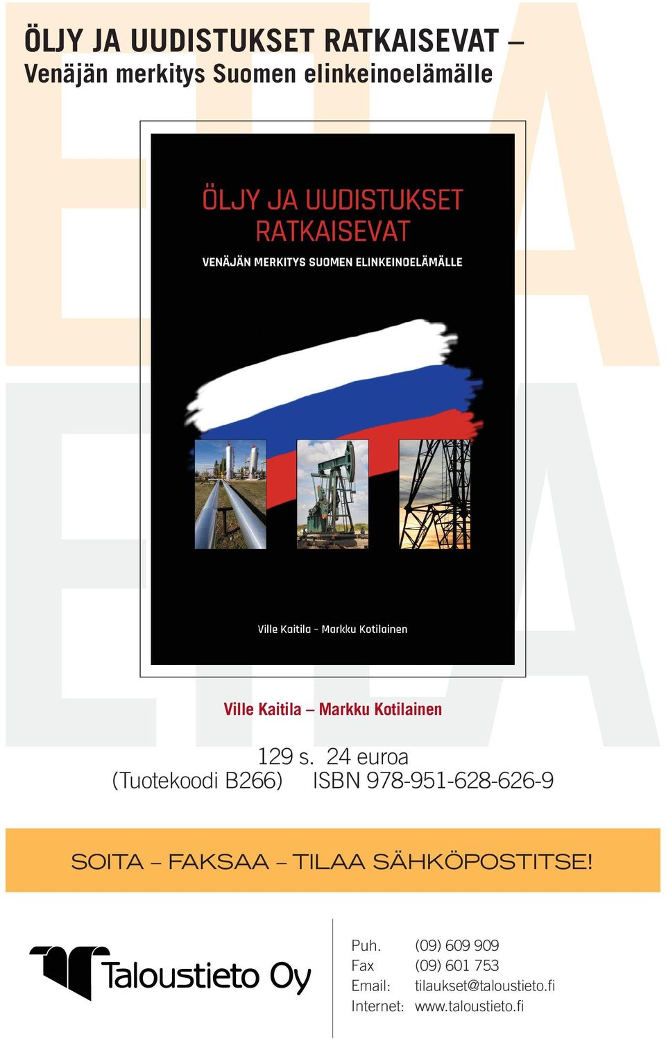 24 euroa (Tuotekoodi B266) ISBN 978-951-628-626-9 SOITA FAKSAA TILAA