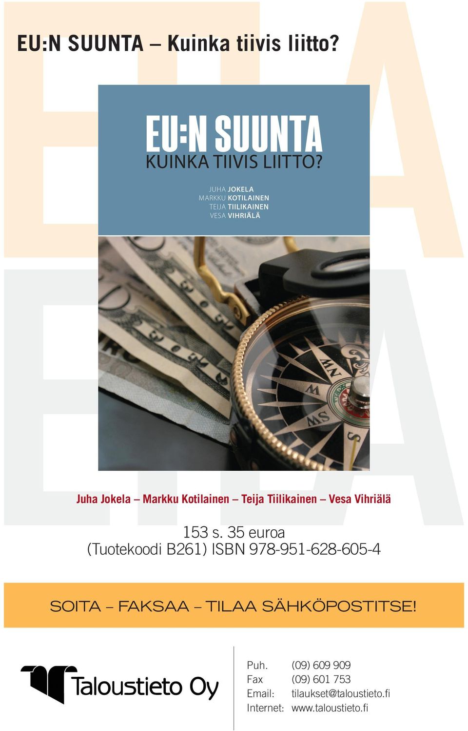 35 euroa (Tuotekoodi B261) ISBN 978-951-628-65-4 SOITA FAKSAA TILAA
