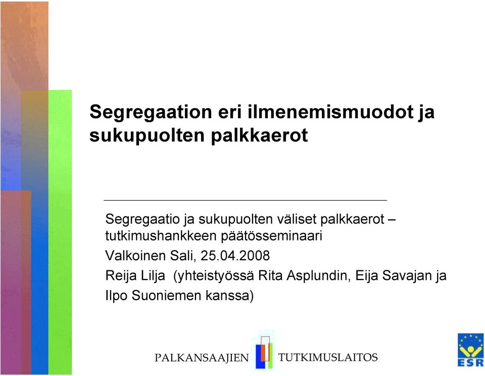 tutkimushankkeen päätösseminaari Valkoinen Sali, 25.04.
