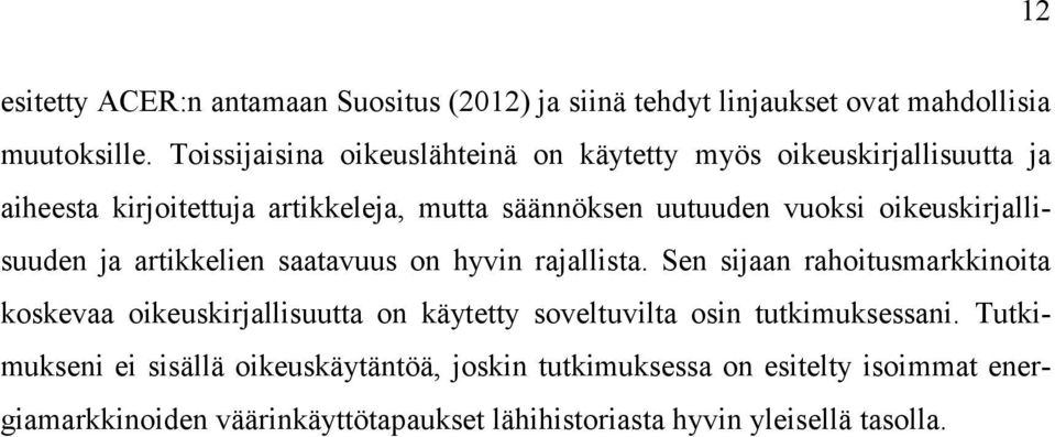 oikeuskirjallisuuden ja artikkelien saatavuus on hyvin rajallista.