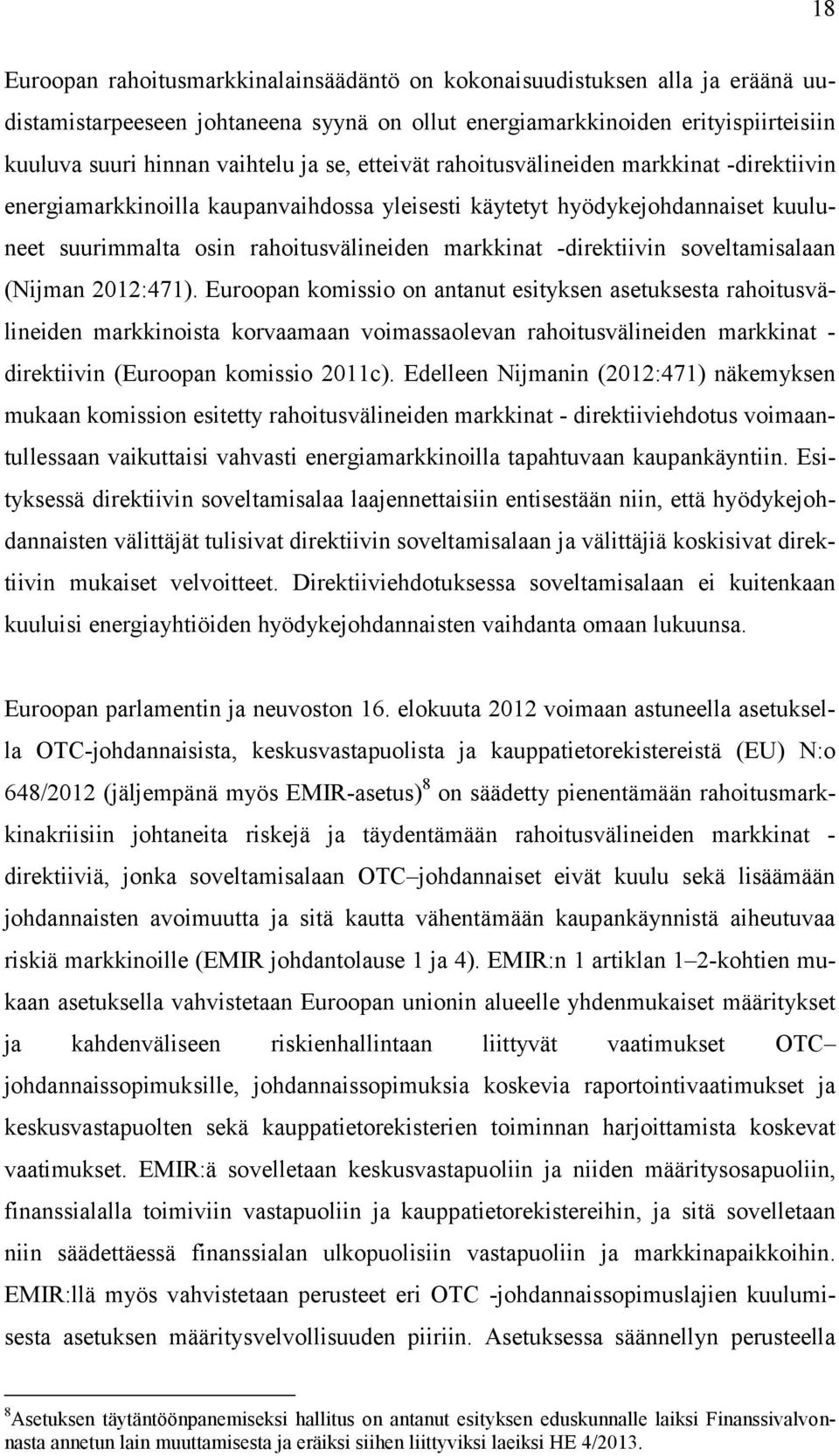 soveltamisalaan (Nijman 2012:471).