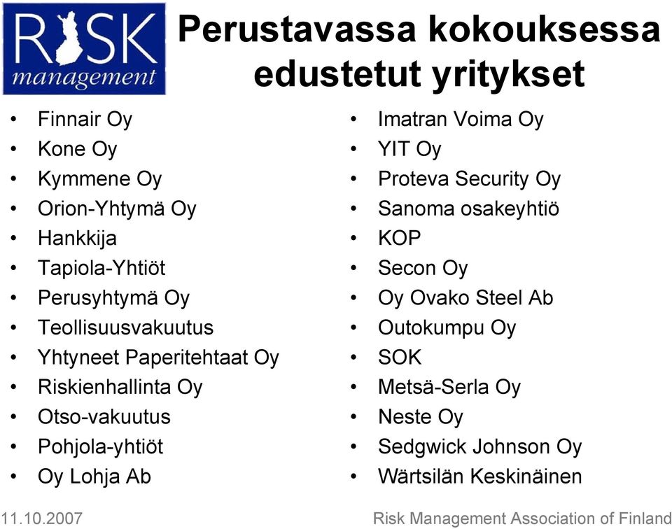 Otso-vakuutus Pohjola-yhtiöt Oy Lohja Ab Imatran Voima Oy YIT Oy Proteva Security Oy Sanoma osakeyhtiö KOP