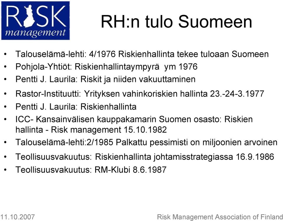 Laurila: Riskienhallinta ICC- Kansainvälisen kauppakamarin Suomen osasto: Riskien hallinta - Risk management 15.10.