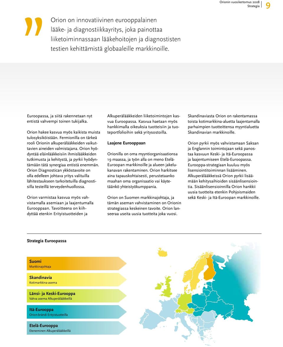 Fermionilla on tärkeä rooli Orionin alkuperälääkkeiden vaikuttavien aineiden valmistajana.