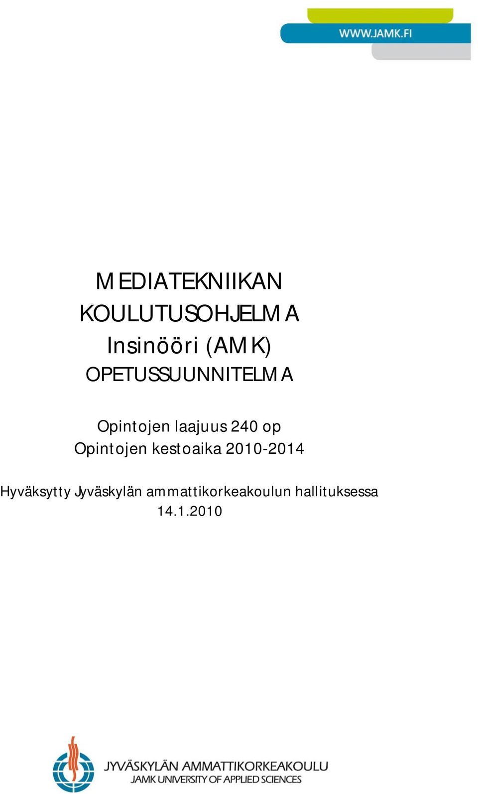 Opintojen laajuus 240 op Opintojen kestoaika 2010-2014