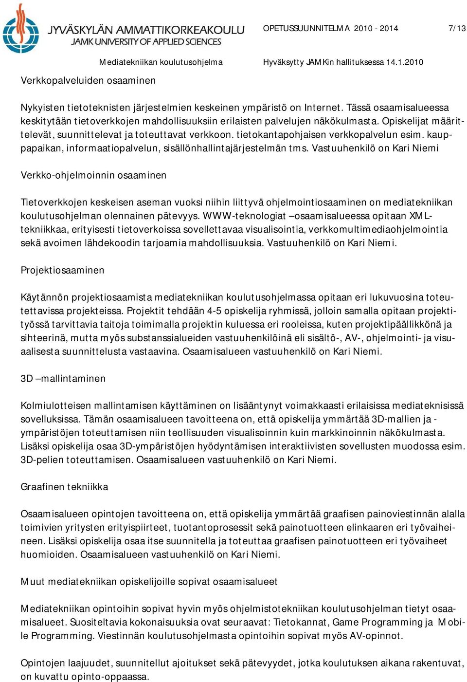 tietokantapohjaisen verkkopalvelun esim. kauppapaikan, informaatiopalvelun, sisällönhallintajärjestelmän tms.