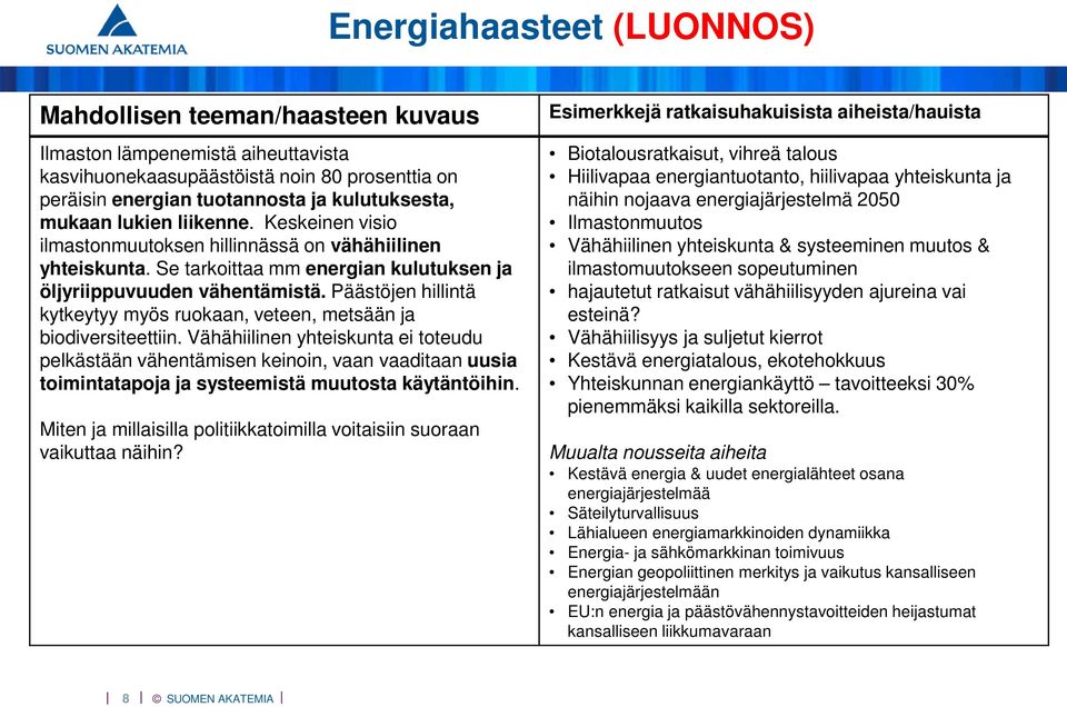 Päästöjen hillintä kytkeytyy myös ruokaan, veteen, metsään ja biodiversiteettiin.