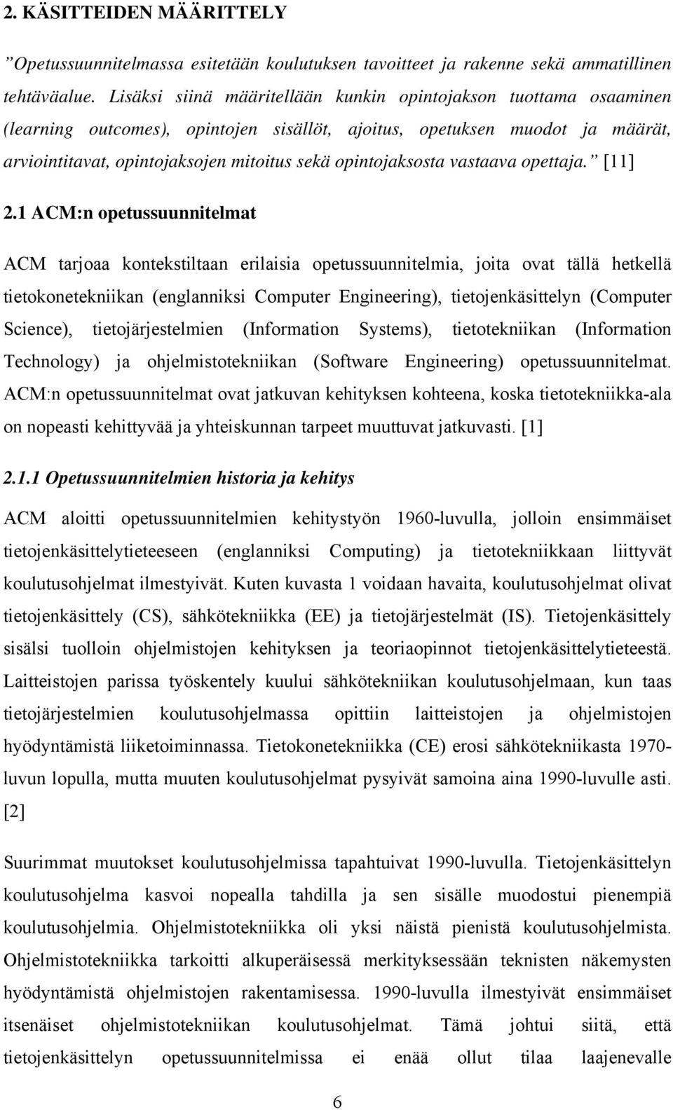 opintojaksosta vastaava opettaja. [11] 2.