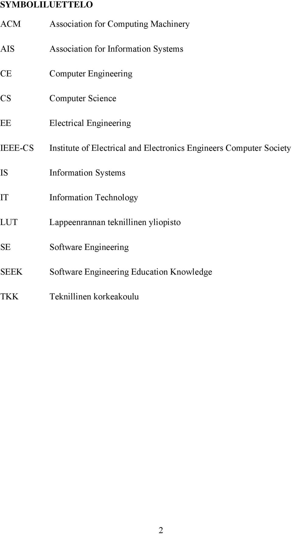 of Electrical and Electronics Engineers Computer Society Information Systems Information Technology