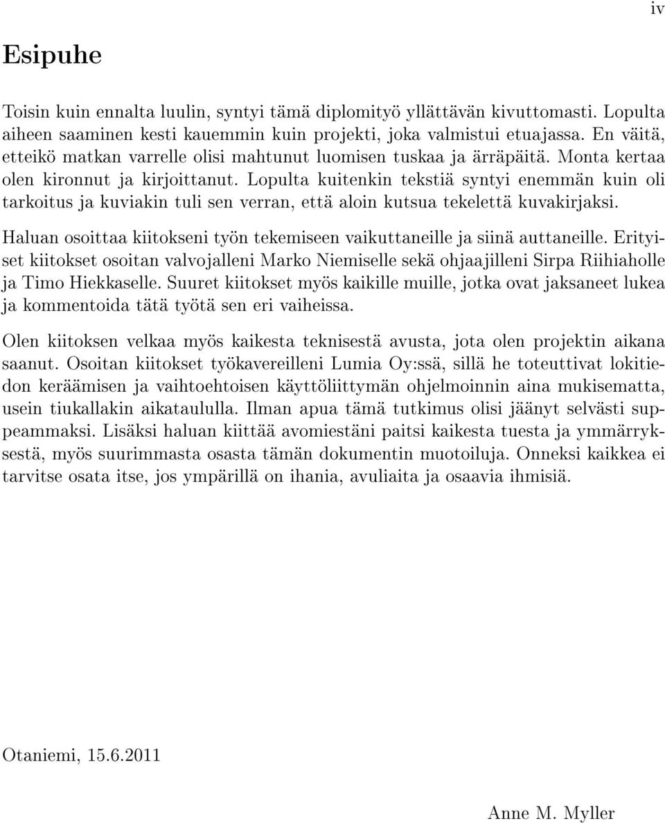 Lopulta kuitenkin tekstiä syntyi enemmän kuin oli tarkoitus ja kuviakin tuli sen verran, että aloin kutsua tekelettä kuvakirjaksi.