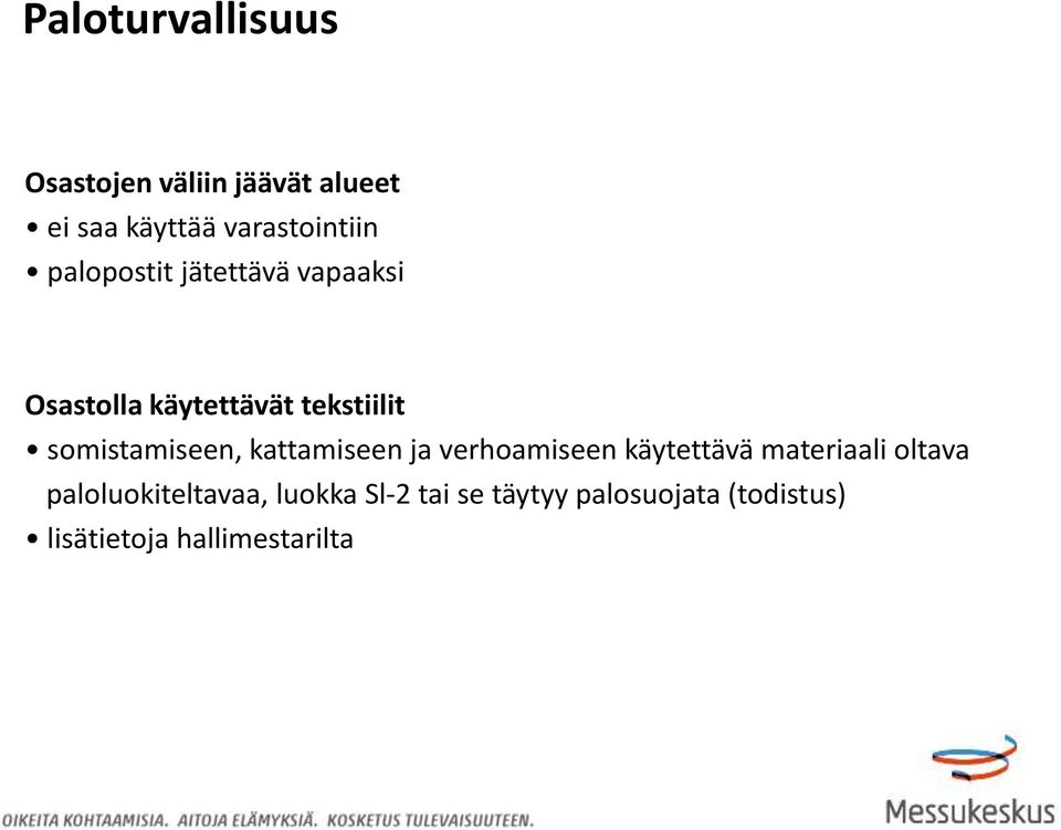 somistamiseen, kattamiseen ja verhoamiseen käytettävä materiaali oltava