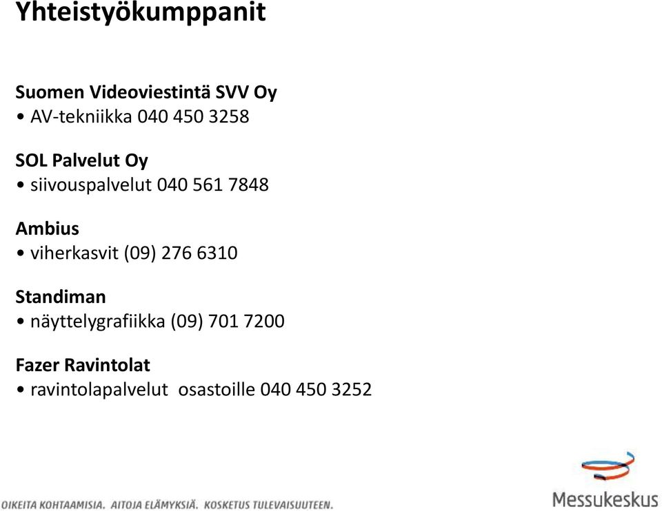 Ambius viherkasvit (09) 276 6310 Standiman näyttelygrafiikka