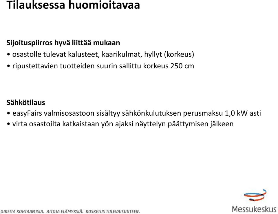 korkeus 250 cm Sähkötilaus easyfairs valmisosastoon sisältyy sähkönkulutuksen