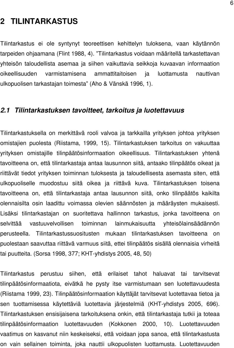 nauttivan ulkopuolisen tarkastajan toimesta (Aho & Vänskä 1996, 1). 2.